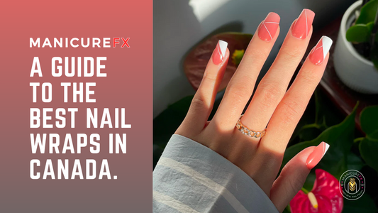 Best Nail Wraps in Canada: A Comprehensive Guide