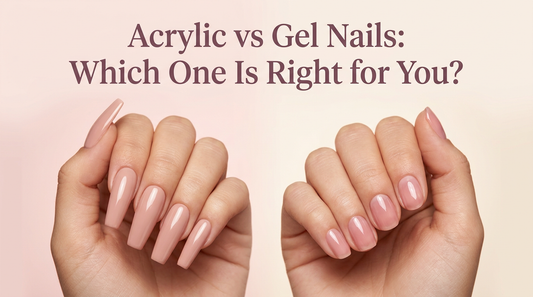 Acrylic vs Gel Nails: Which One Is Right for You?